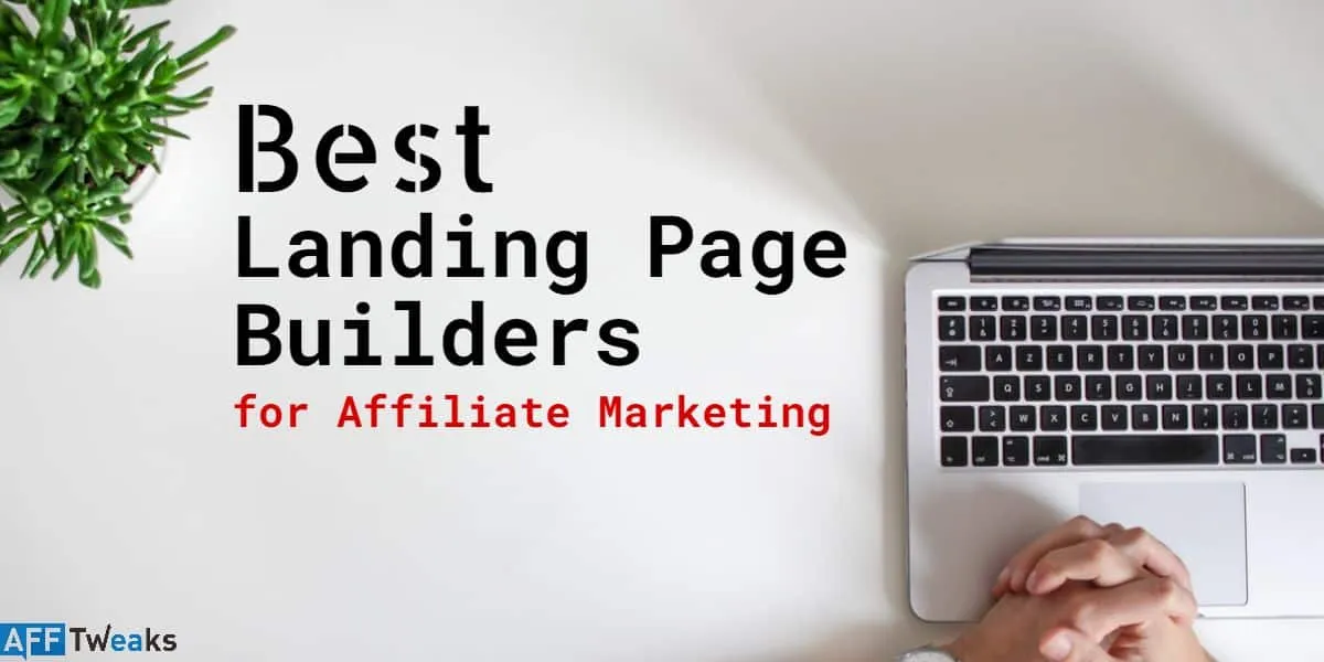 Best Landing Page Builders for Affiliate Marketing