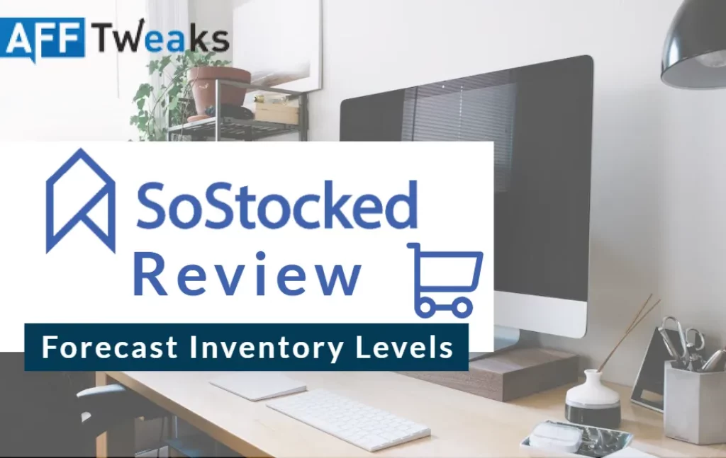 SoStocked Review 2023: Forecast Inventory Levels in Few Clicks 1
